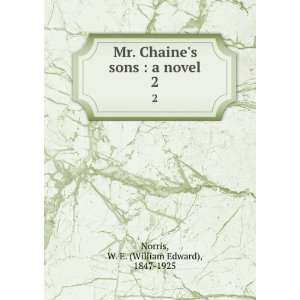  Mr. Chaines sons  a novel. 2 W. E. (William Edward 