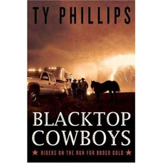    Blacktop Cowboys Riders on the Run for Rodeo Gold Ty Phillips