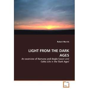  LIGHT FROM THE DARK AGES An overview of Romano and Anglo 
