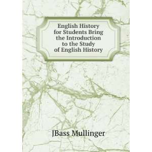   Introduction to the Study of English History: JBass Mullinger: Books