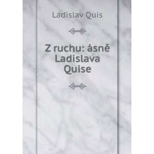  Z ruchu Ã¡snÄ? Ladislava Quise Ladislav Quis Books