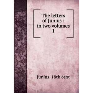    The letters of Junius  in two volumes. 1 18th cent Junius Books