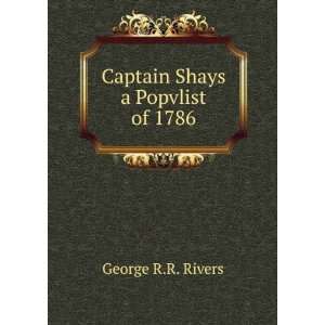    Captain Shays a Popvlist of 1786 George R.R. Rivers Books