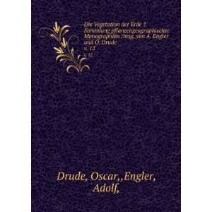   von A. Engler und O. Drude. v. 12: Oscar,,Engler, Adolf, Drude: Books