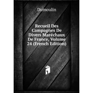   MarÃ©chaux De France, Volume 24 (French Edition) Dumoulin Books
