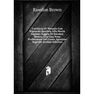   Del Conte Agostino Sagredo (Italian Edition): Rawdon Brown: Books