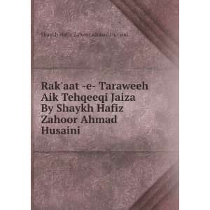   Ahmad Husaini: Shaykh Hafiz Zahoor Ahmad Husaini:  Books