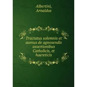   assertionibus Catholicis, et haereticis: Arnaldus Albertini: Books