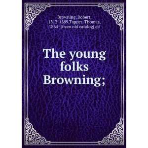  The young folks Browning; Robert, 1812 1889,Tapper 