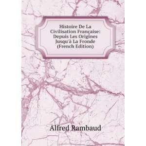   Origines JusquÃ  La Fronde (French Edition) Alfred Rambaud Books
