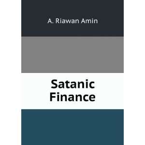  Satanic Finance: A. Riawan Amin: Books