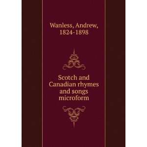   Canadian rhymes and songs microform Andrew, 1824 1898 Wanless Books