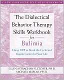 The Dialectical Behavior Therapy Skills Workbook for Bulimia Using 