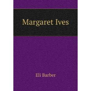  Margaret Ives Eli Barber Books