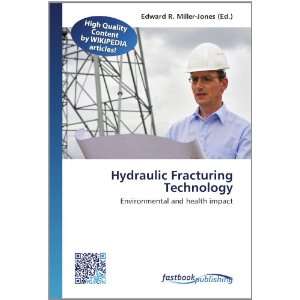  Hydraulic Fracturing Technology Environmental and health 