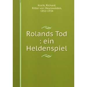  Rolands Tod  ein Heldenspiel Richard, Ritter von 