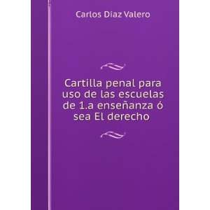   enseÃ±anza Ã³ sea El derecho .: Carlos DÃ­az Valero: Books