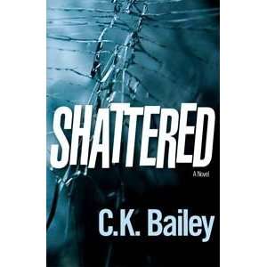  SHATTERED (AUDIO BOOK): C. K. Bailey: Books