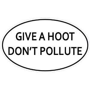  Give a hoot dont pollute sticker vinyl decal 5 x 3 