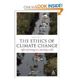 Ethics of Climate Change Right and Wrong in a Warming World (Think 