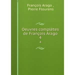   tes de FranÃ§ois Arago. 4 Pierre Flourens FranÃ§ois Arago  Books