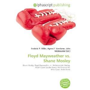  Floyd Mayweather vs. Shane Mosley (9786133772229) Books
