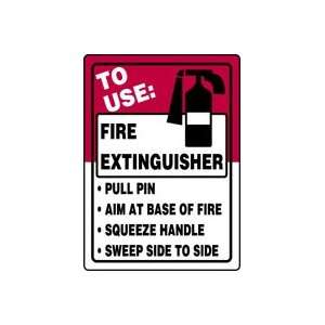 TO USE: FIRE EXTINGUISHER PULL PIN AIM AT BASE OF FIRE SQUEEZE HANDLE 