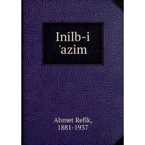 Inilb i azim 1881 1937 Ahmet Refik Books