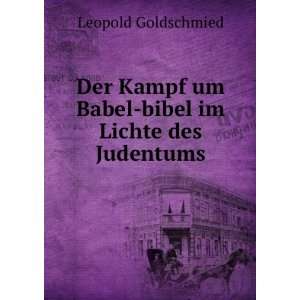   um Babel bibel im Lichte des Judentums Leopold Goldschmied Books