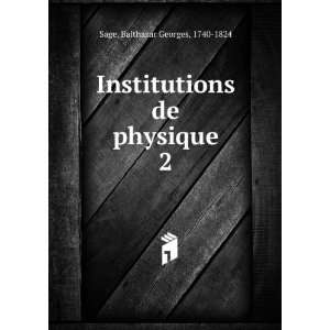   Institutions de physique. 2 Balthazar Georges, 1740 1824 Sage Books