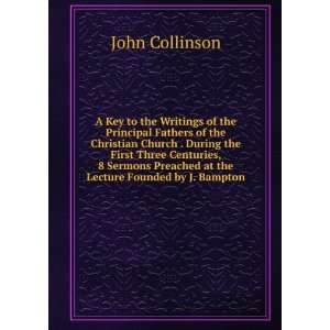   Preached at the Lecture Founded by J. Bampton John Collinson Books