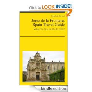 Jerez de la Frontera, Spain Travel Guide   What To See & Do In 2012 