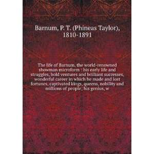   people; his genius, w P. T. (Phineas Taylor), 1810 1891 Barnum Books