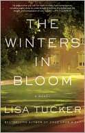   The Winters in Bloom by Lisa Tucker, Atria Books 