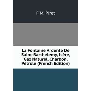   , Charbon, PÃ©trole (French Edition): F M. Piret:  Books