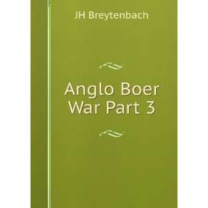 Anglo Boer War Part 3 JH Breytenbach Books