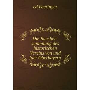   des historischen Vereins von und fuer Oberbayern ed Foeringer Books