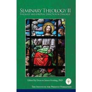  Seminary Theology II Theology & Spiritual Direction (Ed 