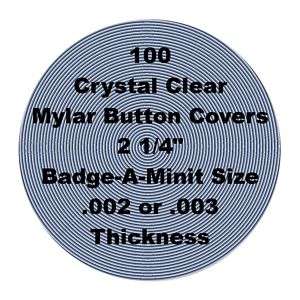 100 Clear Mylar Button Covers 2 1/4 Badge A Minit Size  