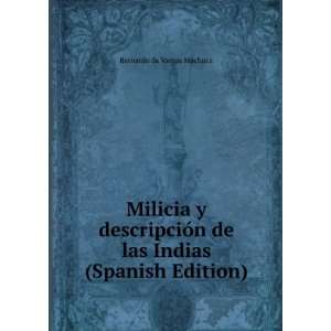   de las Indias (Spanish Edition) Bernardo de Vargas Machuca Books
