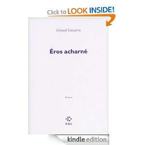 Éros acharné (FICTION) (French Edition) Gérard Gavarry  