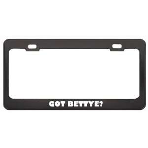 Got Bettye? Career Profession Black Metal License Plate Frame Holder 