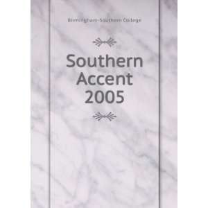  Southern Accent. 2005 Birmingham Southern College Books