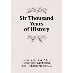  Sir Thousand Years of History A.M . , John Porter 