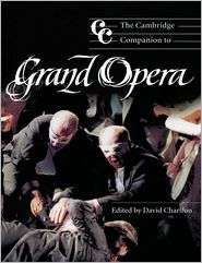 The Cambridge Companion to Grand Opera, (0521646839), David Charlton 