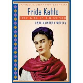 Frida Kahlo Her Life in Paintings (Latino Biography Library) by Sara 