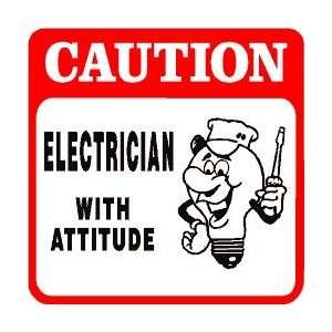  CAUTION ELECTRICIAN WITN ATTITUDE joke sign