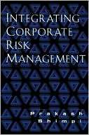 Integrating Corporate Risk Prakash A Shimpi