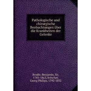   , Sir, 1783 1862,Holscher, Georg Philipp, 1792 1852 Brodie Books