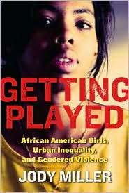 Getting Played African American Girls, Urban Inequality, and Gendered 